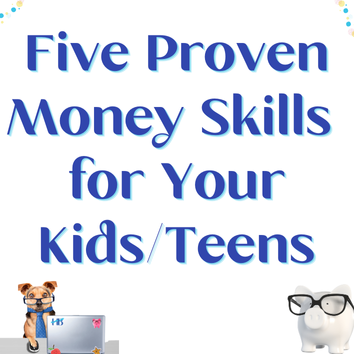 Five Proven Money Skills for Your Kids/Teens