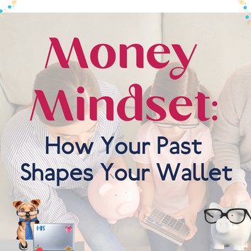 Money Mindset: How Your Past Shapes Your Wallet